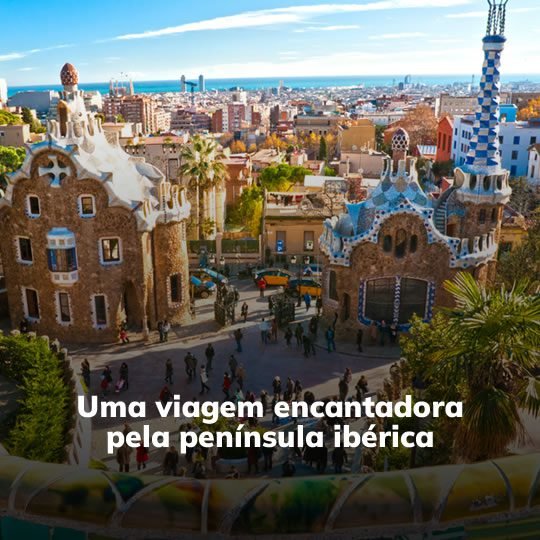 De Lisboa à Barcelona - Pacote Turístico - Turvicam De Lisboa à Barcelona - Pacote Turístico - Turvicam